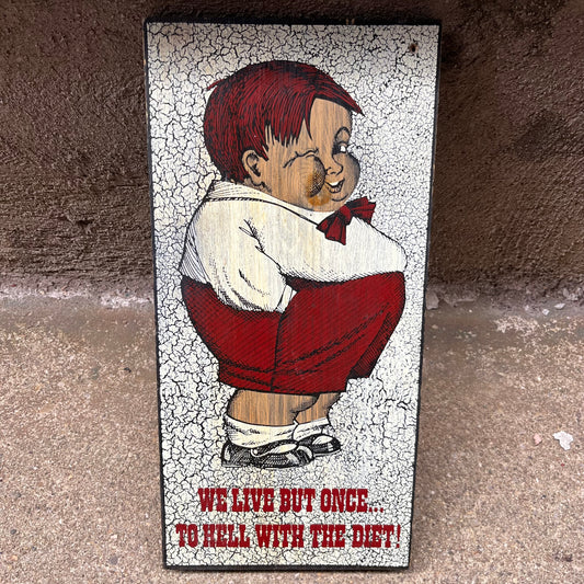 1970s “To hell with the diet!” plaque.